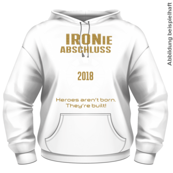 Abschlussmotiv G92 - IRONie Heroes aren\\\'t born. They\\\'re built!