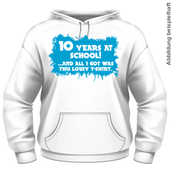 Abschlussmotiv A109 - 10 Years at School!...and all I got was this lousy T-Shirt.